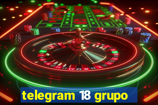 telegram 18 grupo